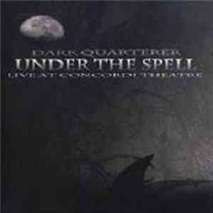 Dark Quarterer - Under The Spell (Live At Concordi Theatre) FLAC album