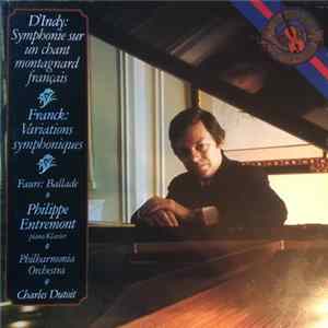 D'Indy / Franck / Fauré : Philippe Entremont, Philharmonia Orchestra, Charles Dutoit - Symphonie Sur Un Chant Montagnard Français / Variations Symphoniques / Ballade FLAC album