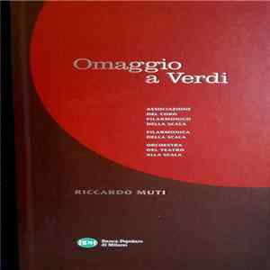Riccardo Muti, Associazione Del Coro Filarmonico Della Scala, Filarmonica Della Scala, Orchestra Del Teatro Alla Scala - Omaggio a Verdi FLAC album