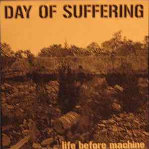 Day Of Suffering - Life Before Machine FLAC album
