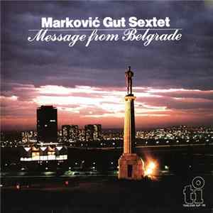 Marković Gut Sextet - Message From Belgrade FLAC album
