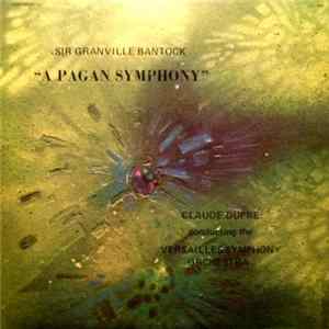 Claude Dupre - Sir Granville Bantock "A Pagan Symphony" FLAC album