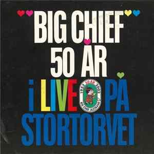 Big Chief - "Big Chief" 50 År I Live På Stortorvet FLAC album