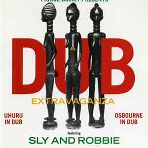 Prince Jammy Meet Osbourne And Uhuru Featuring Sly & Robbie - Prince Jammy Presents A Dub Extravaganza "Uhuru In Dub" & "Osbourne In Dub" FLAC album