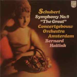 Schubert, Bernard Haitink, Concertgebouw Orchestra Amsterdam - Symphony No. 9 "The Great" FLAC album