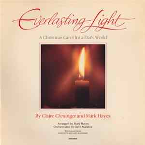 Claire Cloninger And Mark Hayes - Everlasting Light: A Christmas Carol For A Dark World FLAC album
