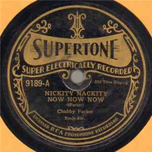 Chubby Parker - Nickety Nackety Now Now Now / Whoa Mule Whoa FLAC album