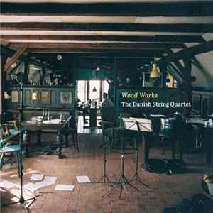 The Danish String Quartet - Wood Works FLAC album