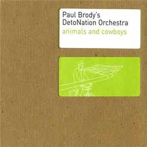 Paul Brody's Detonation Orchestra - Animals And Cowboys FLAC album