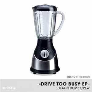 Deaf'N Dumb Crew - Drive Too Busy EP FLAC album
