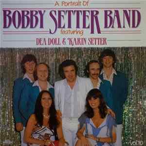 Bobby Setter Band Featuring Dea Doll & Karin Setter - A Portrait of Bobby Setter Band vol. 10 FLAC album