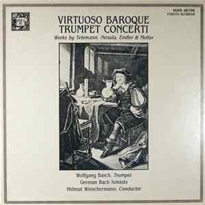 Wolfgang Basch, German Bach Soloists, Helmut Winschermann - Virtuoso Baroque Trumpet Concerti FLAC album