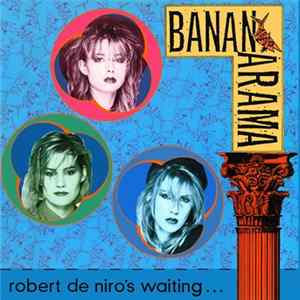Bananarama - Robert De Niro's Waiting FLAC album