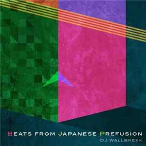 DJ Wallbreak - Beats from Japanese Prefusion FLAC album