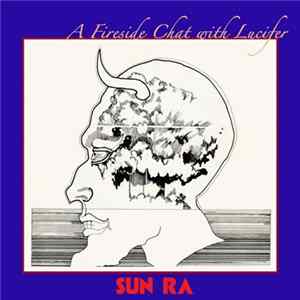 Sun Ra & His Arkestra - A Fireside Chat With Lucifer FLAC album
