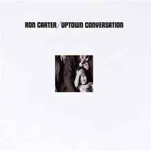 Ron Carter - Uptown Conversation FLAC album