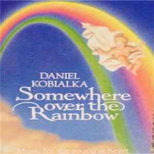 Daniel Kobialka - Somewhere Over The Rainbow FLAC album