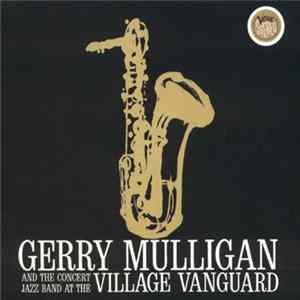 Gerry Mulligan And The Concert Jazz Band - At The Village Vanguard FLAC album