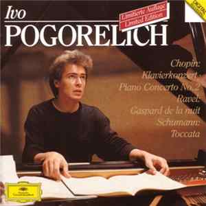 Chopin - Ravel - Schumann / Ivo Pogorelich - Piano Concerto No. 2 / Gaspard De La Nuit / Toccata FLAC album