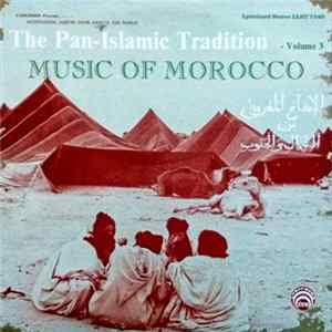 Various - The Pan-Islamic Tradition / Music Of Morocco - Volume 3 FLAC album