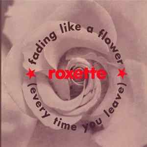 Roxette - Fading Like A Flower (Every Time You Leave) FLAC album