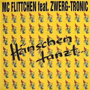 MC Flittchen Feat. Zwerg-Tronic - Hänschen Tanzt... FLAC album