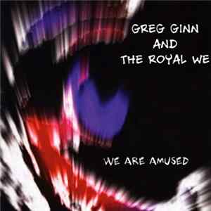 Greg Ginn And The Royal We - We Are Amused FLAC album