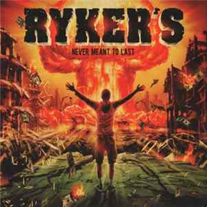 Ryker's - Never Meant To Last FLAC album