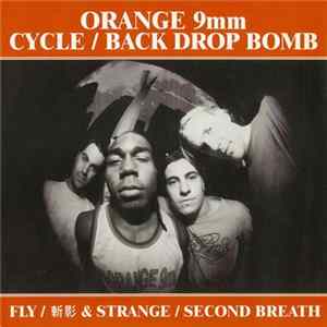 Orange 9mm / Cycle / Back Drop Bomb - Fly / 斬影 / Strange / Second Breath FLAC album