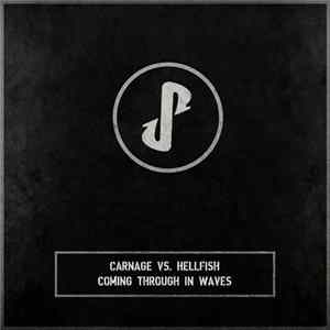 Carnage Vs. Hellfish - Coming Through In Waves FLAC album