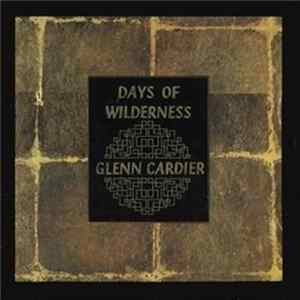 Glenn Cardier - Days Of Wilderness FLAC album