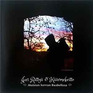 Jari Rättyä & Käärmekeitto - Muistan Kerran Baabelissa FLAC album