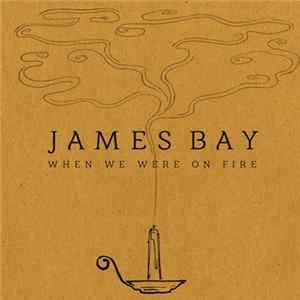 James Bay - When We Were On Fire FLAC album