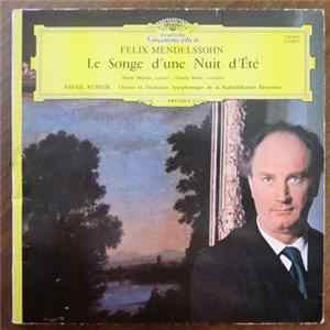 Felix Mendelssohn - Chœur Et Orchestre Symphonique De La Radiodiffusion Bavaroise · Rafael Kubelik - Le Songe D'une Nuit D'été FLAC album