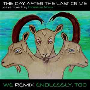 The Day After The Last Crime - We Remix Endlessy, Too FLAC album