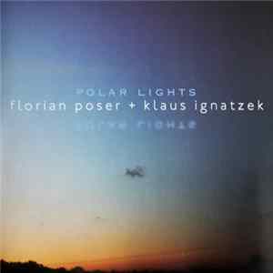 Florian Poser + Klaus Ignatzek - Polar Lights FLAC album