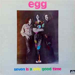 Egg - Seven Is A Jolly Good Time FLAC album