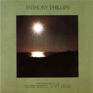 Anthony Phillips - Private Parts And Pieces VII: Slow Waves, Soft Stars FLAC album