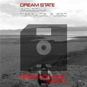 Dream State - Patagonia / Tierra Del Fuego FLAC album
