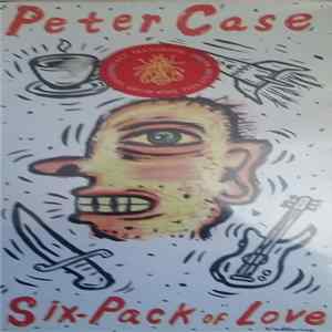 Peter Case - Six-Pack Of Love FLAC album