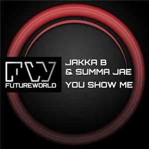 Jakka-B & Summa Jae - You Show Me FLAC album