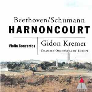 Beethoven, Schumann, Harnoncourt, Gidon Kremer, Chamber Orchestra Of Europe - Violin Concertos FLAC album