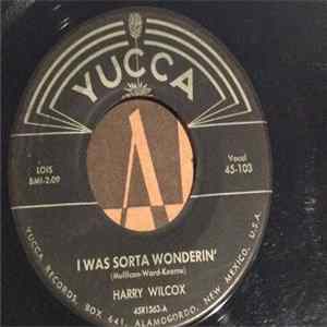 Harry Wilcox - I Was Sorta Wonderin' / Walk Softly FLAC album