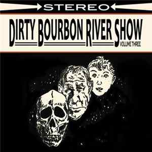 Dirty Bourbon River Show - Volume Three FLAC album
