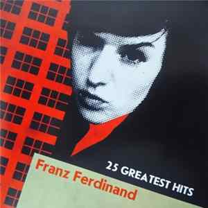 Franz Ferdinand - 25 Greatest Hits FLAC album