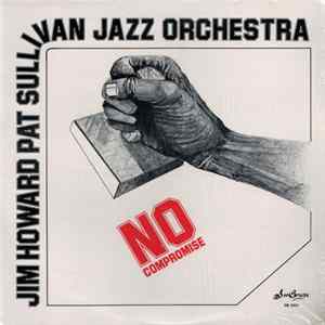 Jim Howard - Pat Sullivan Jazz Orchestra - No Compromise FLAC album