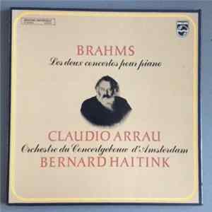 Johannes Brahms, Claudio Arrau, Bernard Haitink, Concertgebouworkest - Les Deux Concertos Pour Piano FLAC album