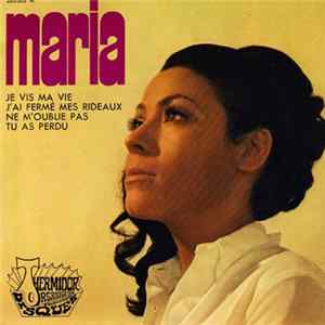 Maria - Je Vis Ma Vie / J’ai Fermé Mes Rideaux / Ne M’oublie Pas / Tu As Perdu FLAC album