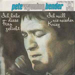 Pete Wyoming Bender - Ich Habe Diese Frau Geliebt FLAC album