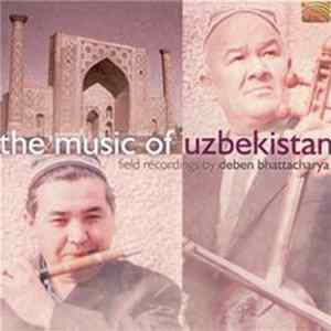 Tashkent Radio Ensemble - The Music of Uzbekistan: Field Recordings by Deben Bhattacharya FLAC album